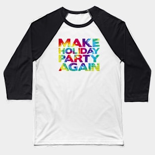 make holiday party again Baseball T-Shirt